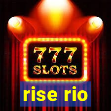 rise rio